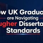 How UK Graduates are Navigating Tougher Dissertation Standards 