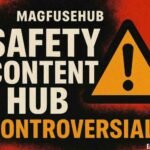Magfusehub.com: Features, Safety, Content Hub & Controversial Updates